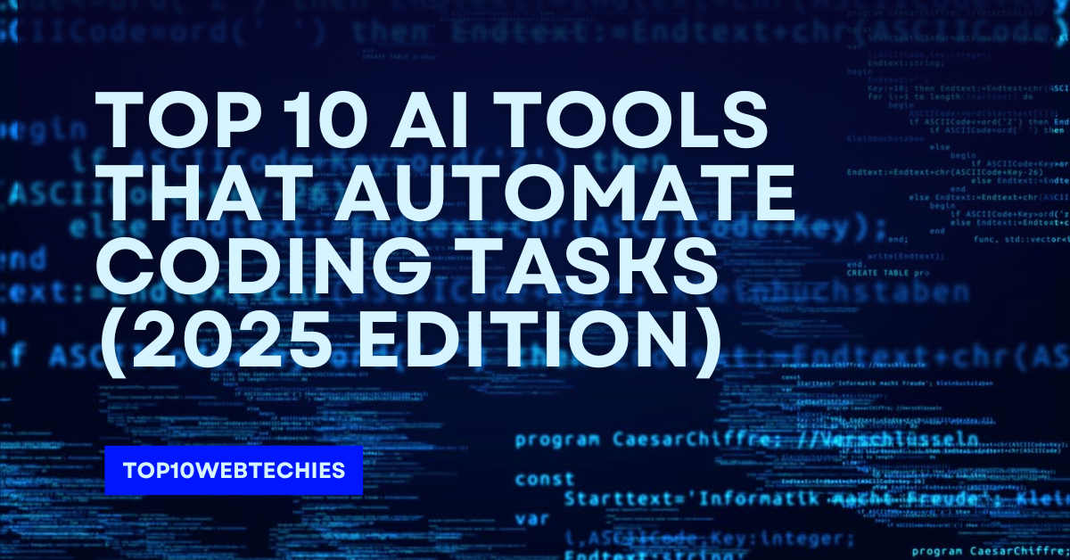 Top 10 AI Tools That Automate Coding Tasks (2025 Edition)