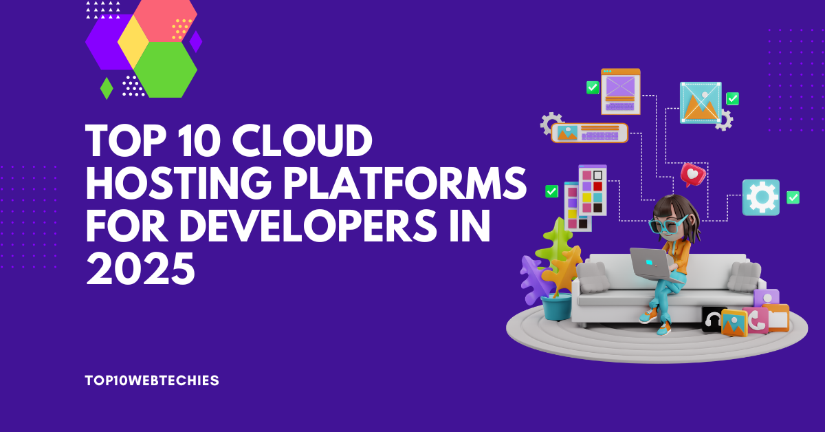 Top 10 Cloud Hosting Platforms for Developers in 2025