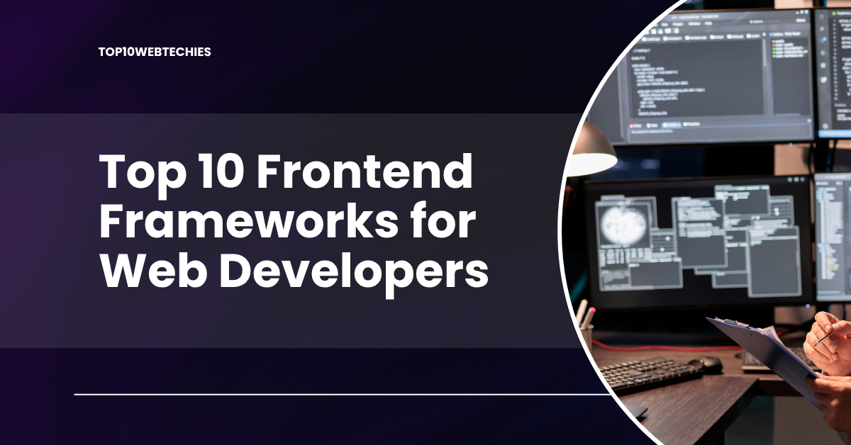 Top 10 Frontend Frameworks for Web Developers in 2025